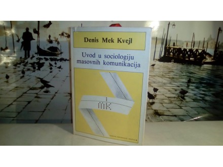Uvod u sociologiju masovnih komunikacija Denis Mek Kvej