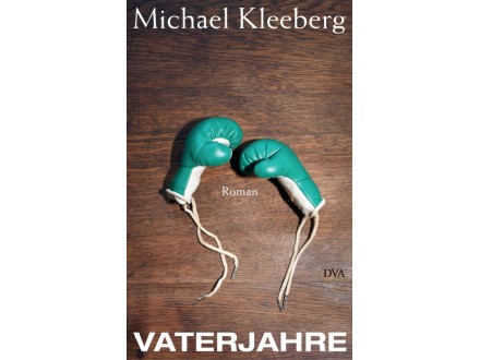 VATERJAHRE: ROMAN - Michael Kleeberg