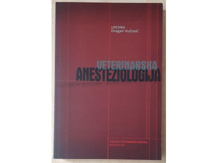 VETERINARSKA ANESTEZIOLOGIJA urednik Dragan Vučović NOV