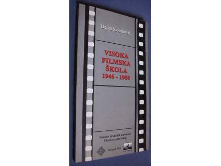 VISOKA FILMSKA ŠKOLA 1946 - 1950 - Dejan Kosanović
