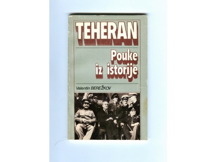 Valentin Berežkov - Teheran - Pouke iz istorije
