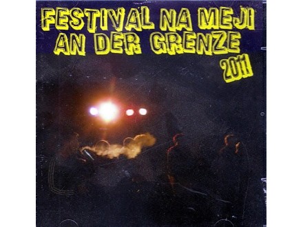 Various – Festival Na Meji - An Der Grenze 2011