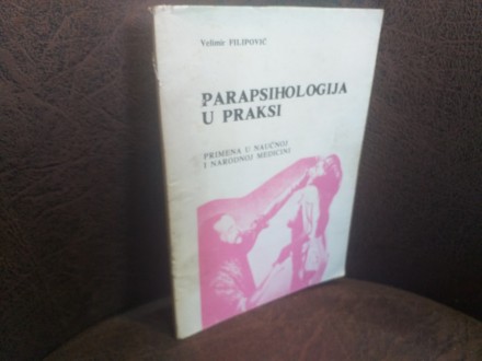 Velimir Filipovic - Parapsihologija u praksi
