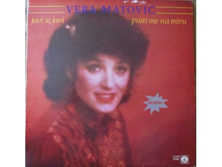 Vera Matovic-Javi Se,Javi se Pusti me na Miru LP (1983)