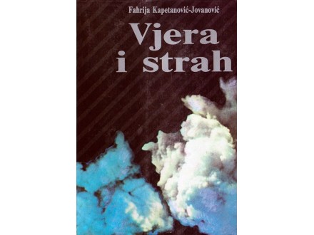 Vjera i strah - Fahrija Kapetanović-Jovanović