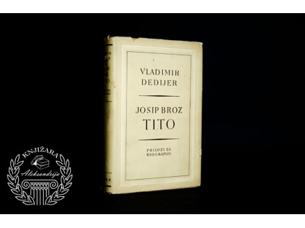 Vladimir Dedijer Josip Broz Tito Prilozi za biografiju