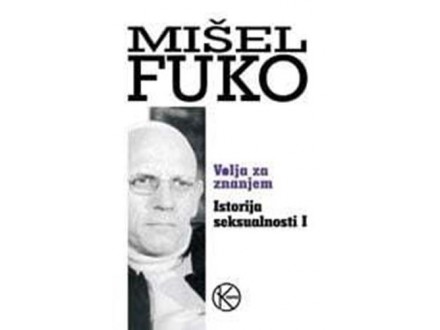 Volja za znanjem - istorija seksualnosti I - Mišel Fuko
