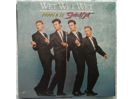 WET  WET  WET  -  POPPED  IN  SOULED  OUT