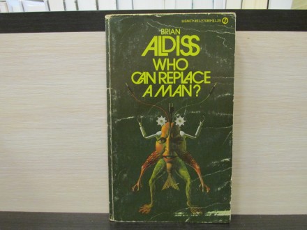 WHO CAN REPLACE A MAN? - Brian Aldiss