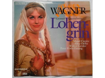 Wagner - Maud  Cunitz - Alice  Oelke...- Lohengrin