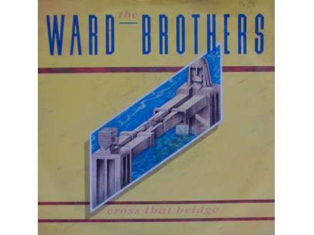 Ward Brothers, The - Cross That Bridge