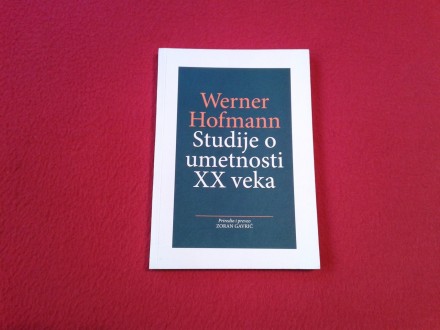 Werner Hofmann - Studije o umetnosti XX veka