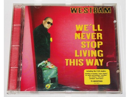 WestBam - We`ll Never Stop Living This Way