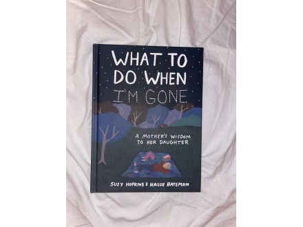 What to do when I’m gone- Suzy Hopkins &;; Hallie Bateman