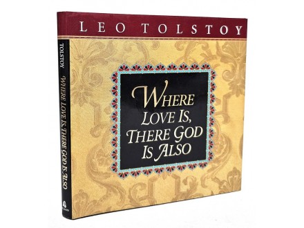 Where Love is There God is Also - Leo Tolstoy