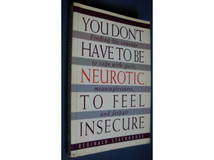 YOU DONT HAVE TO BE NEUROTIC TO FEEL INSECURE