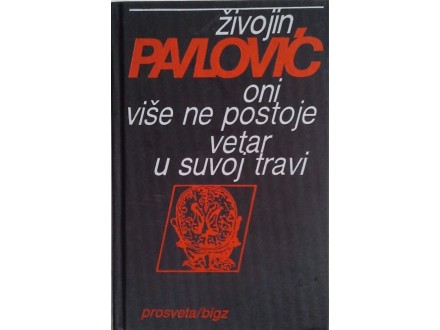 Ž.Pavlović - Oni više ne postoje .. Vetar u suvoj travi