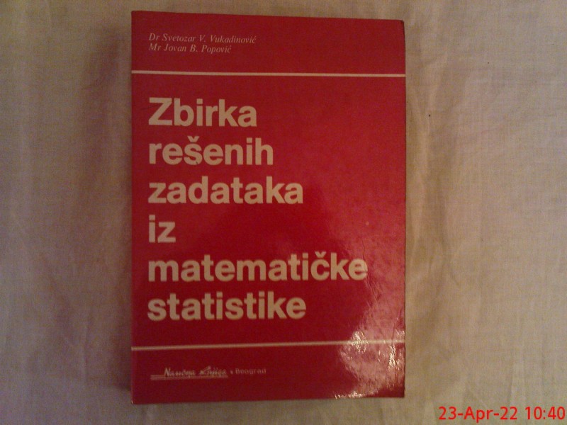 ZBIRKA RESENIH ZADATAKA IZ MATEMATICKE STATISTIKE - DR.