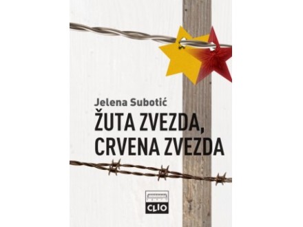 ŽUTA ZVEZDA, CRVENA ZVEZDA - Sećanje na Holokaust posle komunizma - meki povez - Jelena Subotić
