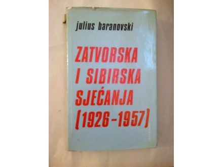 Zatvorska i Sibirska sjećanja - Julius Baranovski