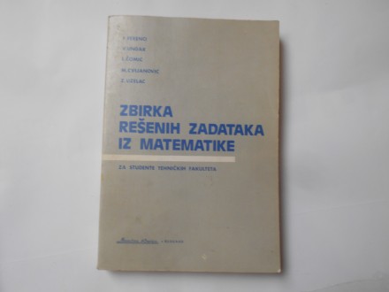 Zbirka reš.zadataka iz matematike ,Ferenci-Ungar-Čomić