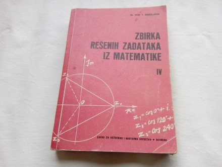 Zbirka resenih zadataka iz matematike 4 Vene Bogoslavov