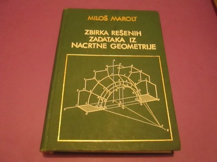Zbirka rešenih zadataka iz nacrtne geometrije Miloš Mar
