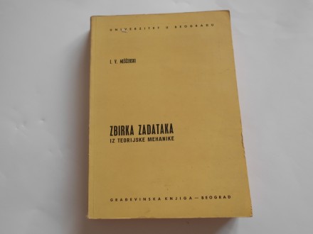 Zbirka zad. iz teorijske mehanike, Meščerski, 1972.