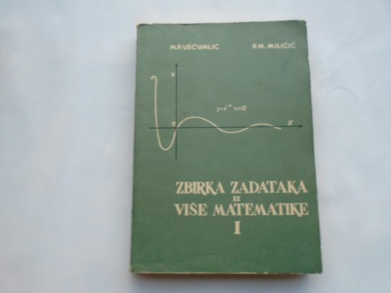 Zbirka zad. iz više matematike I ,M.Ušćumlić,P.Miličić