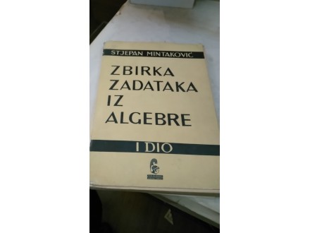 Zbirka zadataka iz algebre III dio - Stjepan Mintaković