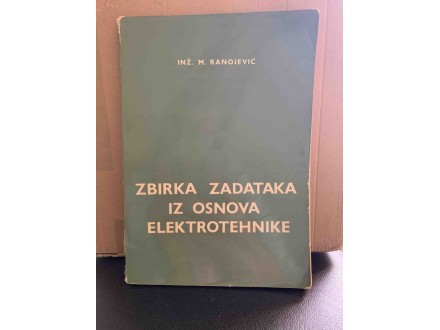 Zbirka zadataka iz osnova elektrotehnike - M.Ranojević