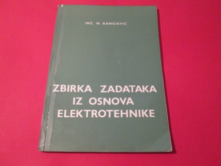 Zbirka zadataka iz osnova elektrotehnike Ranojević