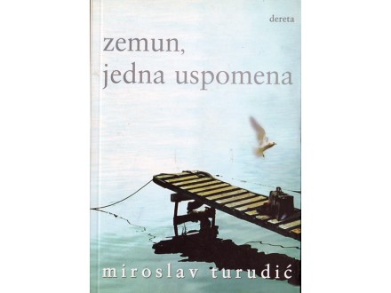 Zemun,Jedna uspomena - Miroslav Turudić