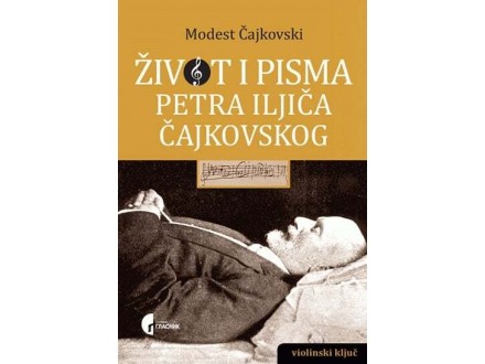 Život i pisma Petra Iljiča Čajkovskog - Modest Čajkovski