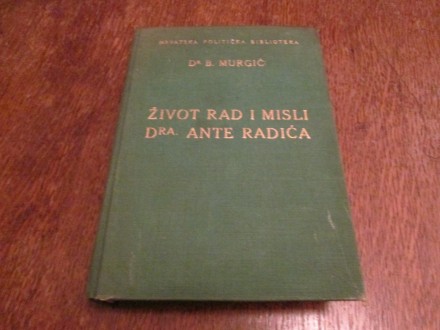 Život, rad i misli Dra Ante Radića dr B. Murgić 1937.g