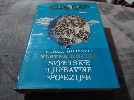 Zlatna knjiga svjetske ljubavne poezije Nikola Milićevi