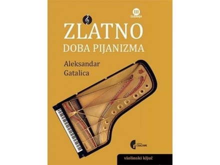 Zlatno doba pijanizma - 3. izdanje - Aleksandar Gatalica