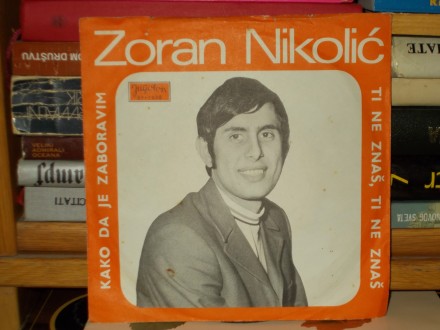 Zoran Nikolić ‎– Kako Da Je Zaboravim