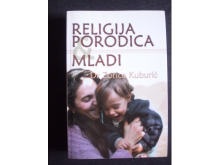 Zorica Kuburić: RELIGIJA PORODICA MLADI