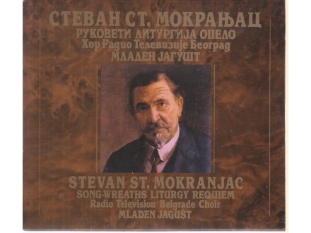 cd / STEVAN ST. MOKRANJAC SONG-WREATHS LITURGY REQUIEM