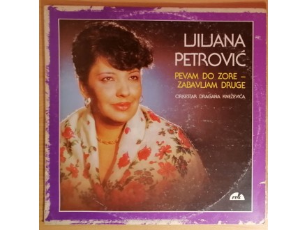 folk LP: LJILJANA PETROVIĆ - Pevam do zore (1983) M/VG-
