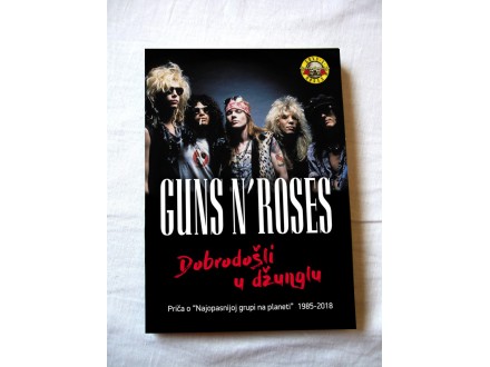 knjiga GUNS N`ROSES - Dobrodošli u džunglu 1985-2018